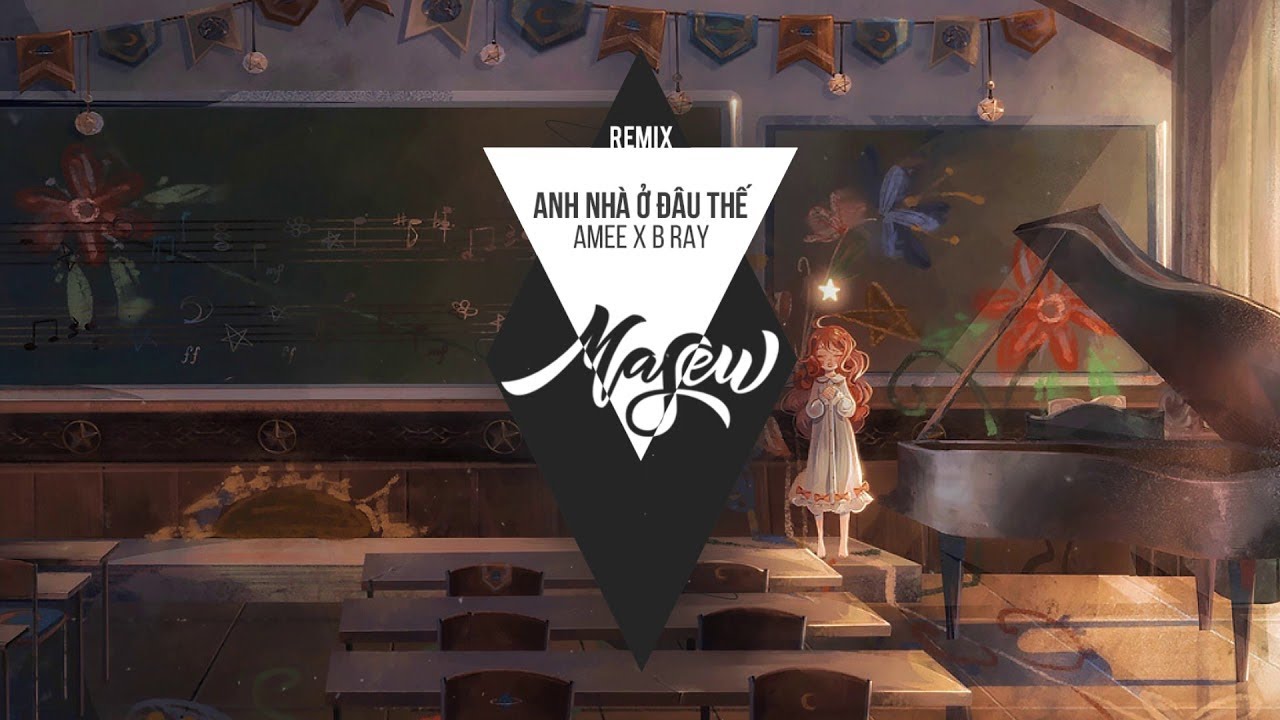 Anh Nh&agrave; Ở Đ&acirc;u Thế - AMEE x B RAY ( Masew Remix )