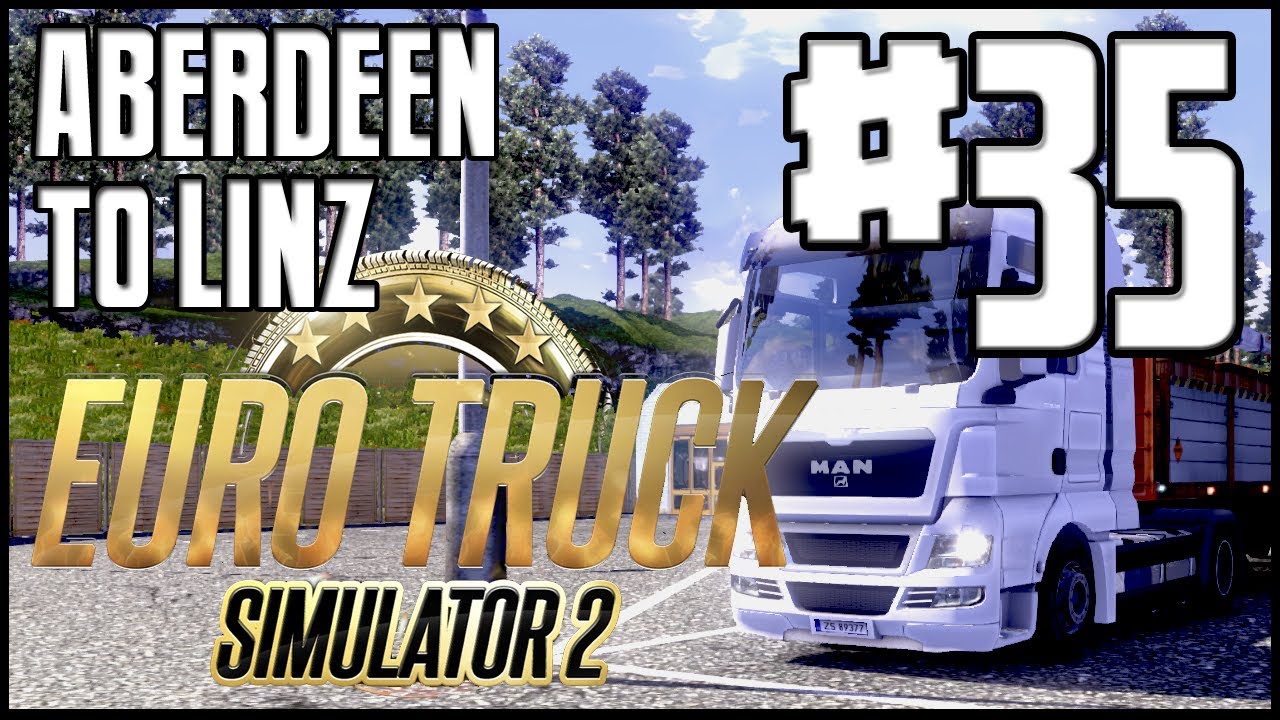 Euro Truck Simulator 2 - Ep. 35 - Aberdeen to Linz - Part 2