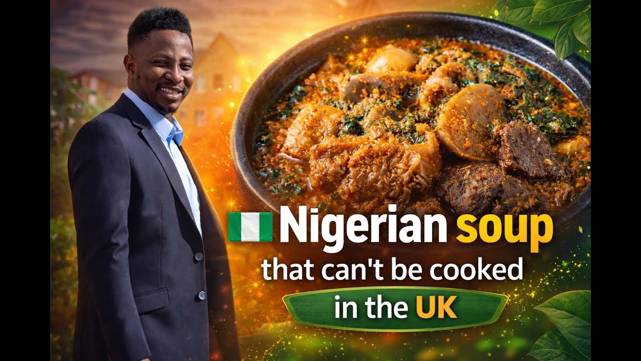 THIS NIGERIAN SOUP CAN NOT BE COOKED IN THE UK