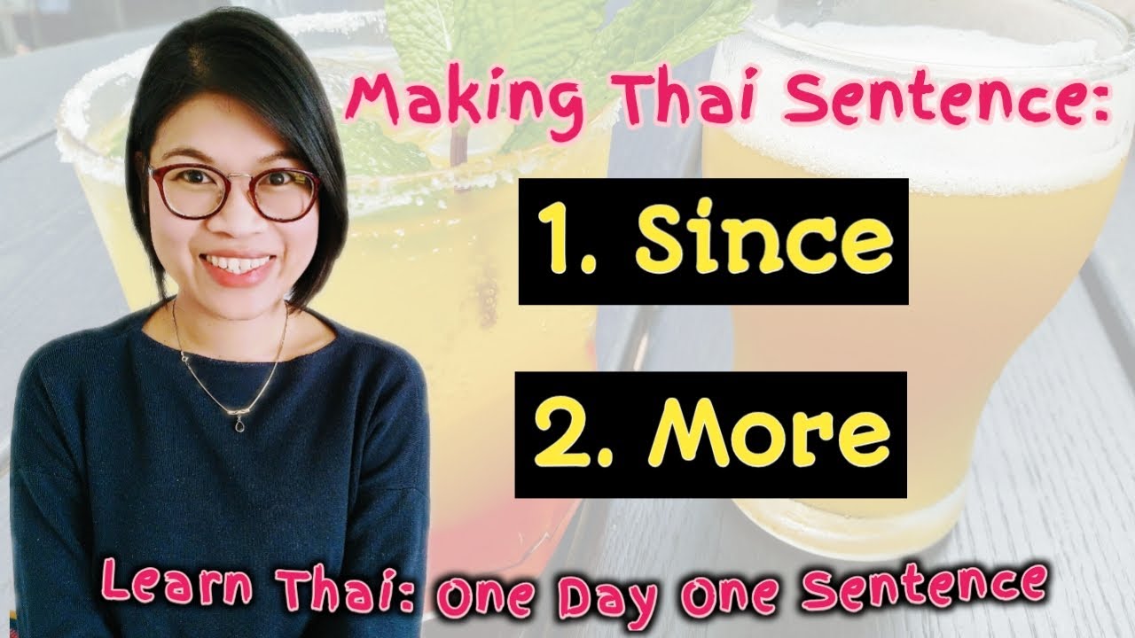 Forming Thai Sentences in 20 mins!! /Since/More | Learn Thai one day one sentence