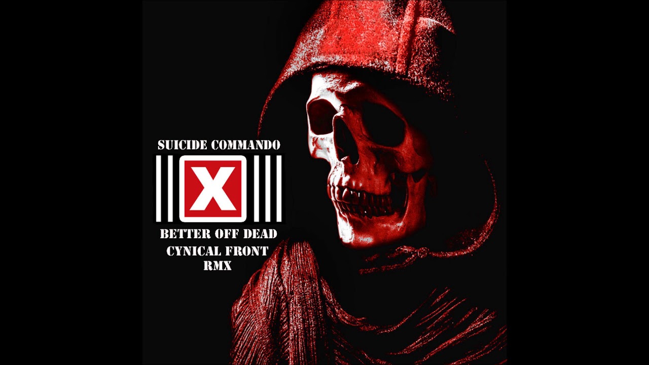 SUICIDE COMMANDO - Better Off Dead (Cynical Front RMX) 2018