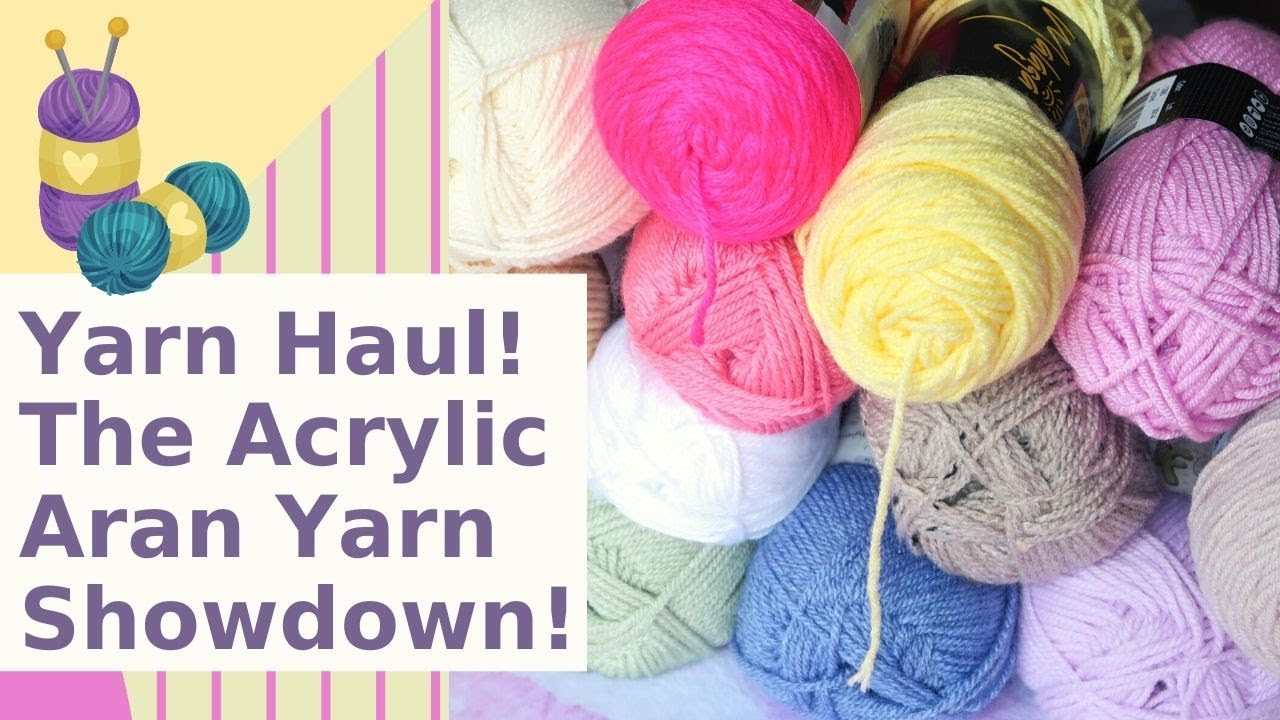 Yarn Haul! The Great Acrylic Aran Yarn Showdown! The contestants Presented!