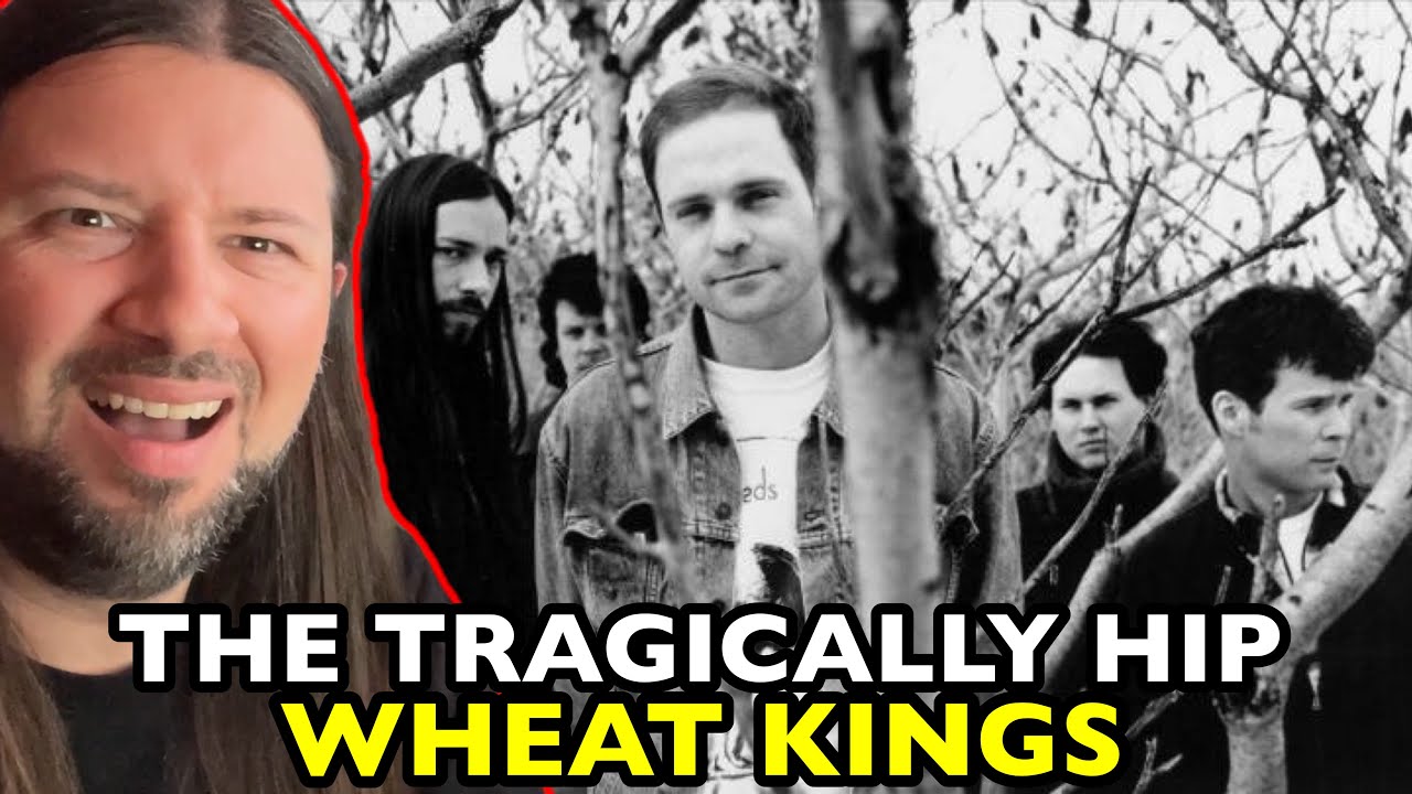 THE TRAGICALLY HIP Wheat Kings | REACTION