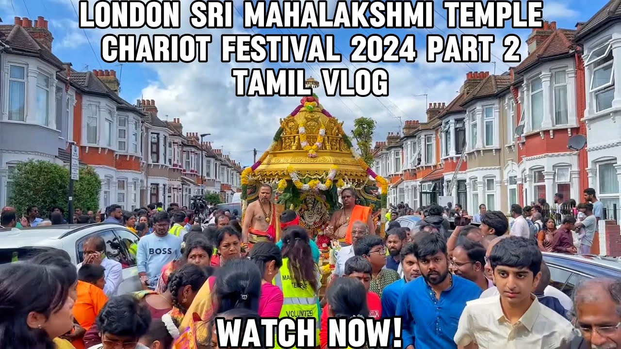 London Sri Mahalakshmi Temple Chariot Festival (Ther Thiruvizha) 2024 Part 2 | Tamil Vlog