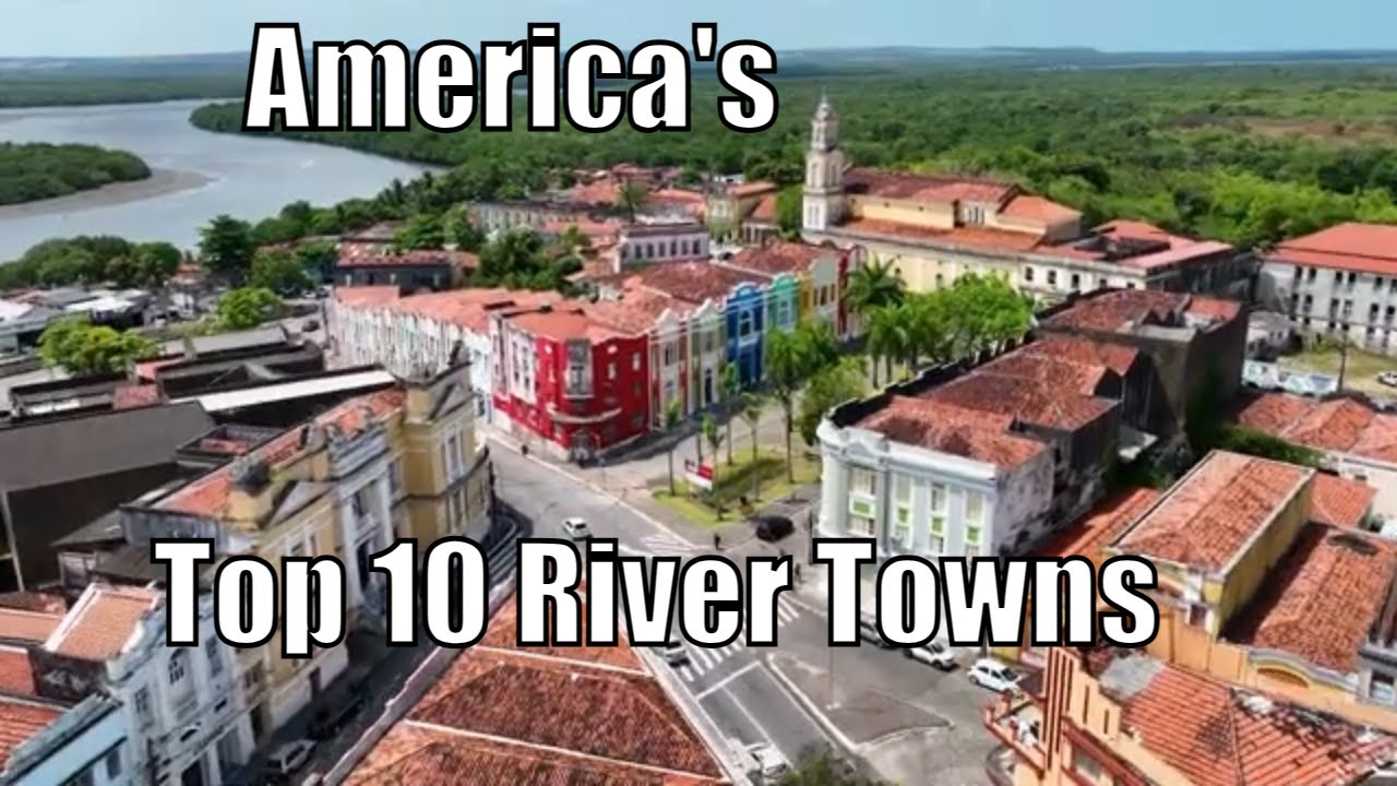 Top 10 River Towns in the USA: A Scenic Journey