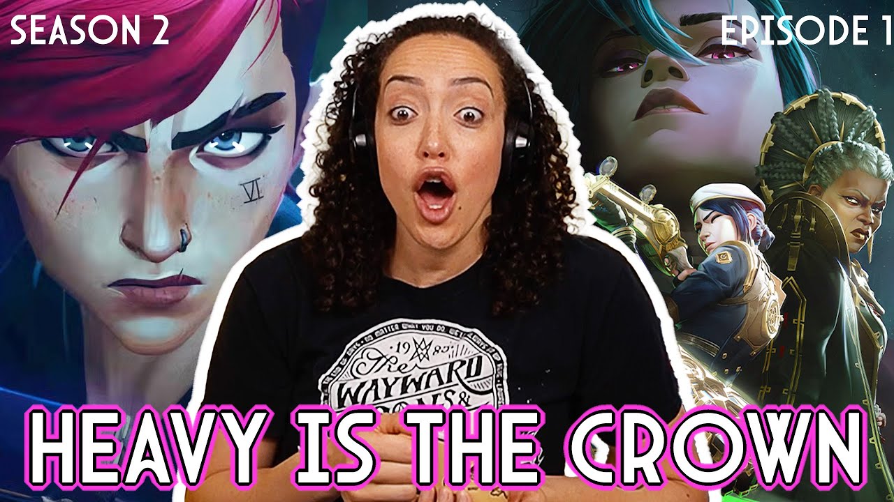 ARCANE season 2 episode 1 -- heavy is the crown -- REACTION