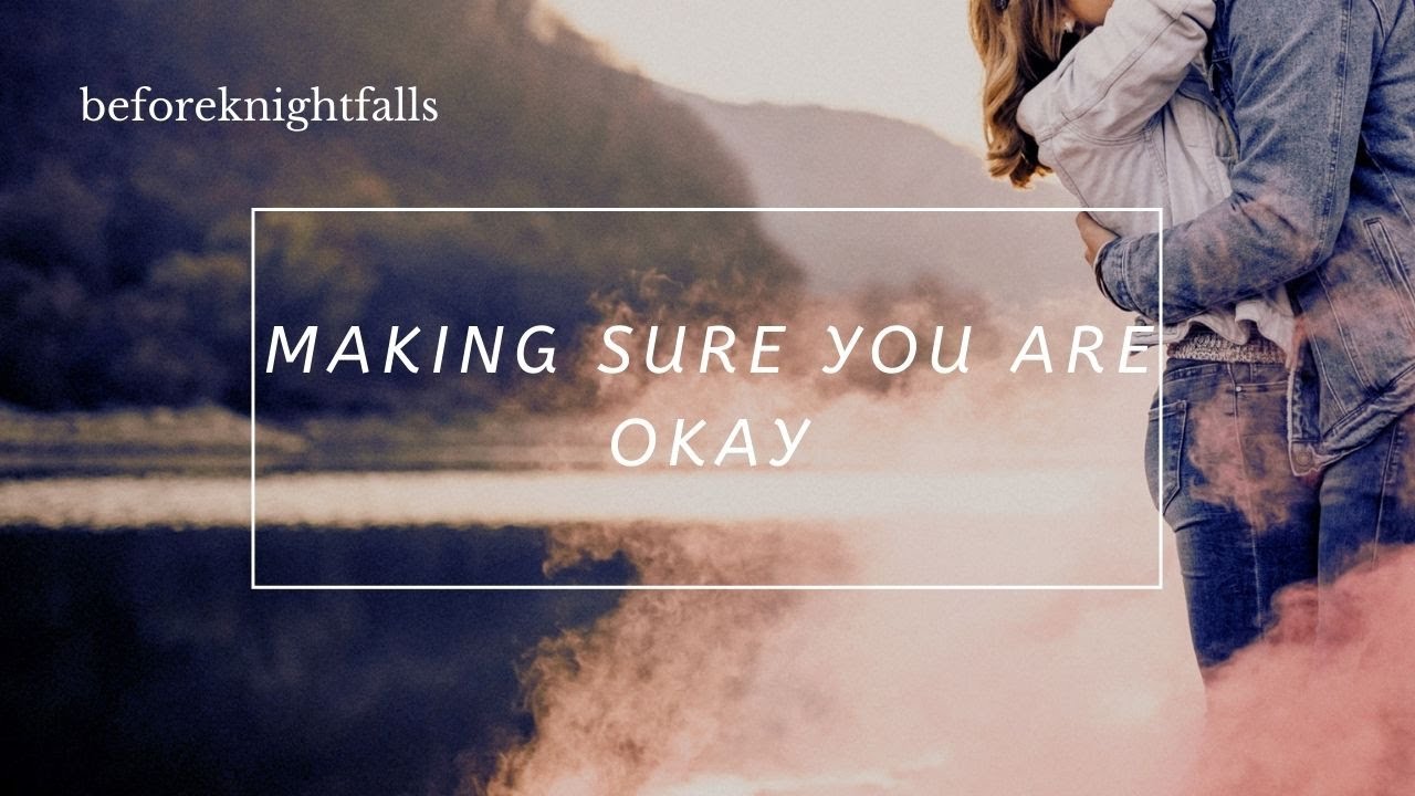 ASMR: making sure you are okay