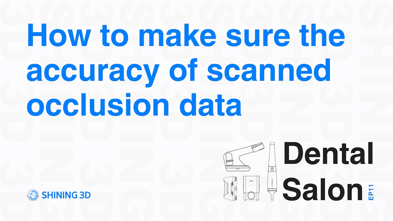 Dental Salon EP. 11 - How to make sure the accuracy of scanned occlusion data