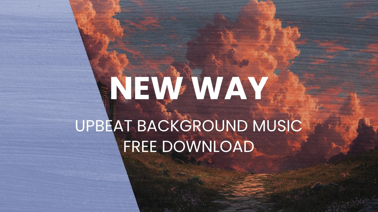 New Way | UPBEAT INSPIRING BACKGROUND MUSIC FOR VIDEOS