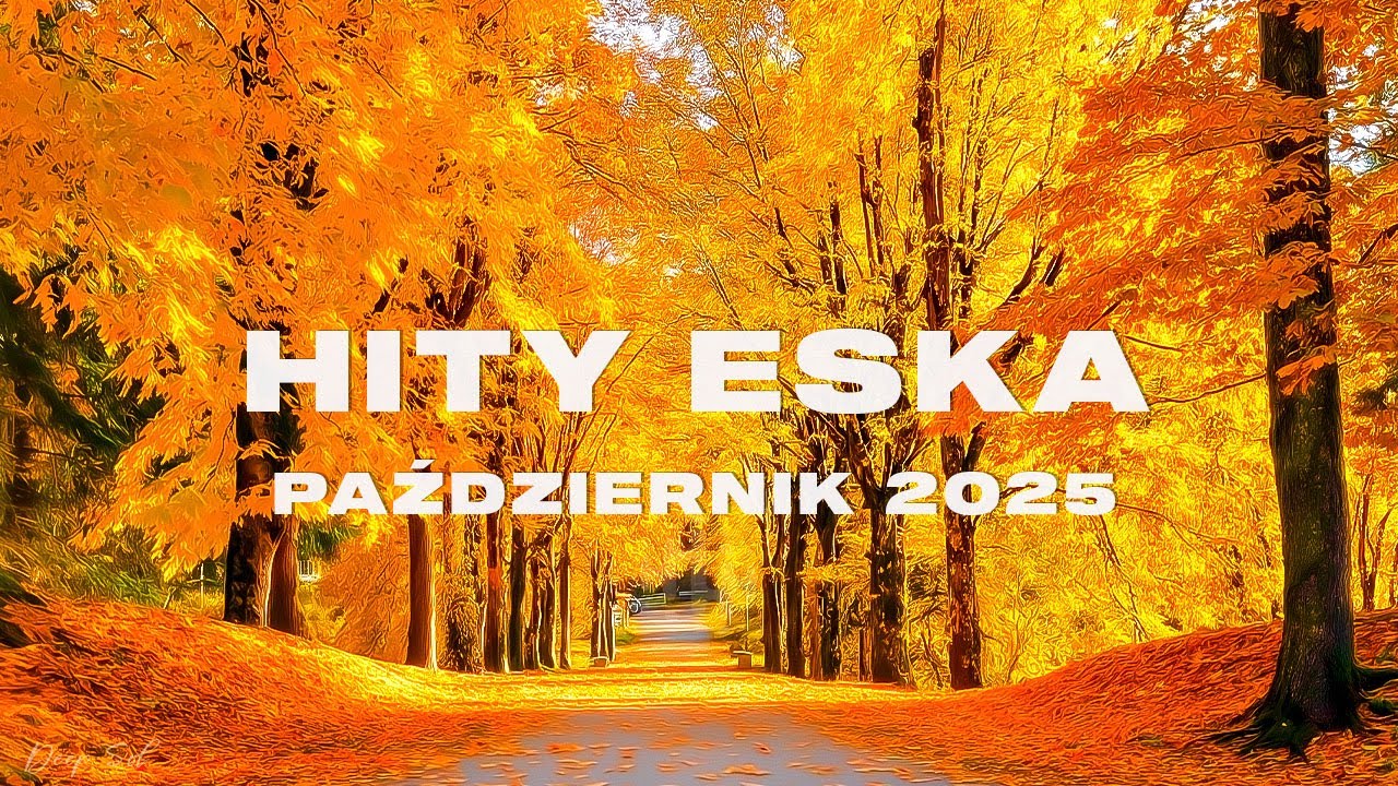 Eska Hity Październik 2025 *Najnowsze Przeboje z Radia Eska 2025 *Najlepsza radiowa muzyka 2025 #102