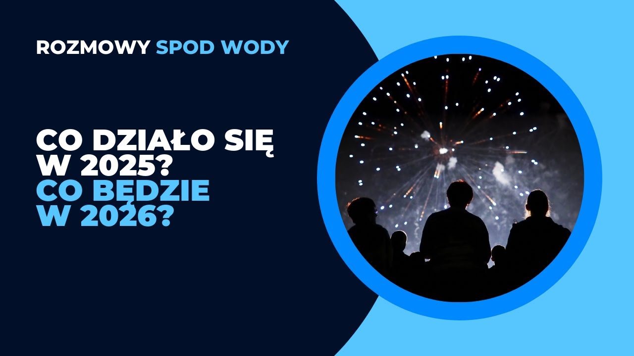 Rozmowy Spod Wody: Podsumowanie 2025 i co nas czeka w 2026?