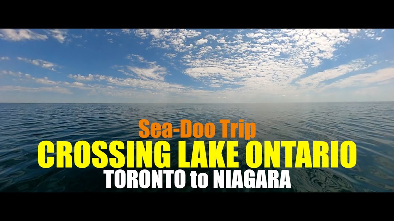 SEADOO RIDE - TORONTO TO NIAGARA - ACROSS LAKE ONTARIO