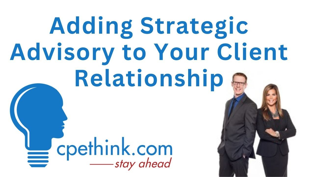 Adding Strategic Advisory to Your Client Relationship | CPE on Cpethink.com