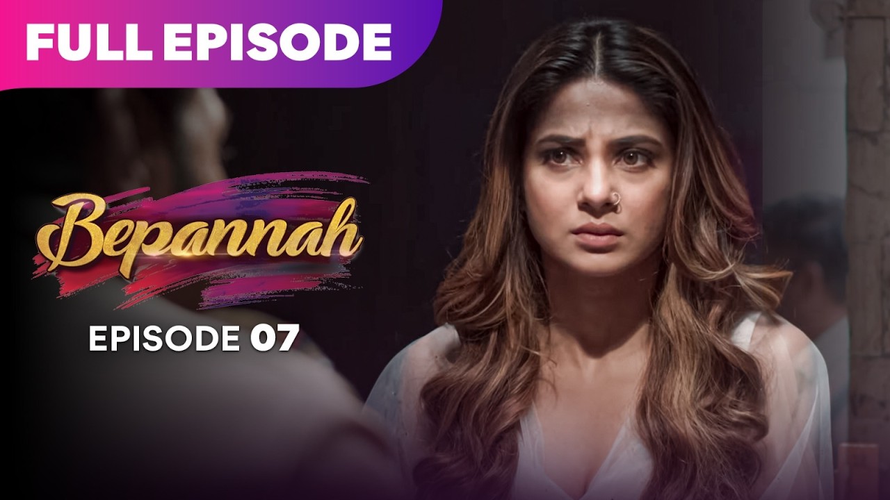 Bepannaah Drama Serial | Full Episode 7 | Jennifer Winget  Harshad Chopda  | Best Drama 2026