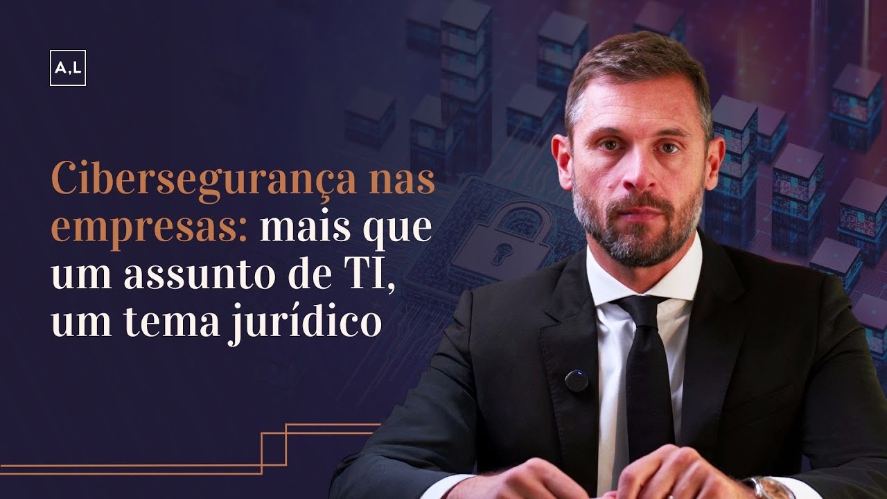 🔒 CIBERSEGURANÇA NAS EMPRESAS: mais que um assunto de TI, um tema jurídico