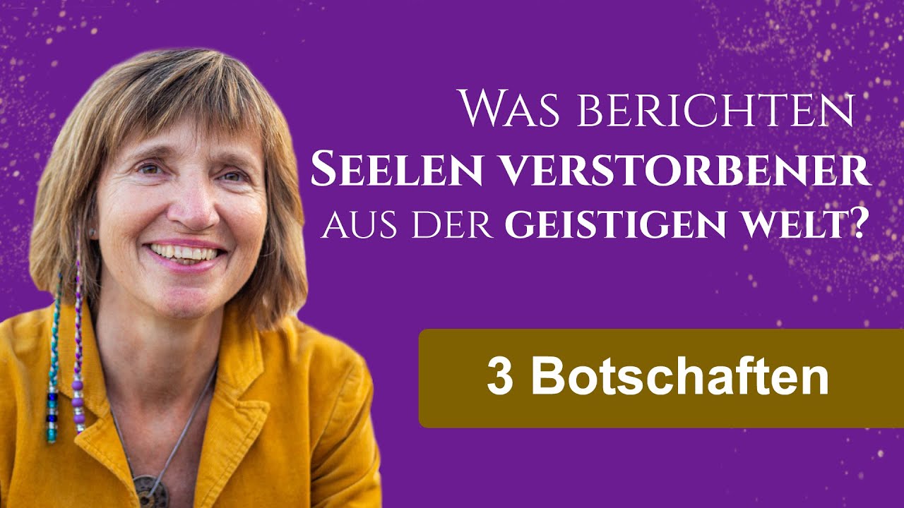 JENSEITSKONTAKTE: 3 H&auml;ufigste Botschaften von Seelen aus der geistigen Welt