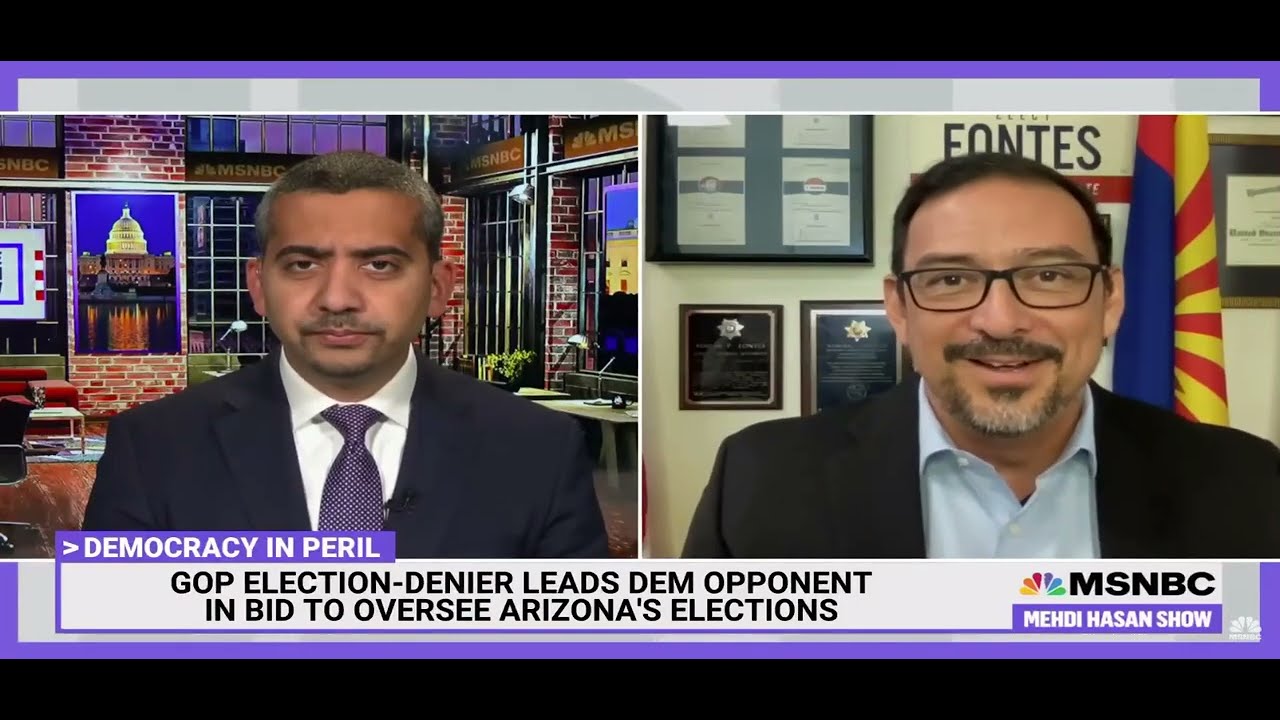 The Mehdi Hasan Show on MSNBC ft. Adrian Fontes