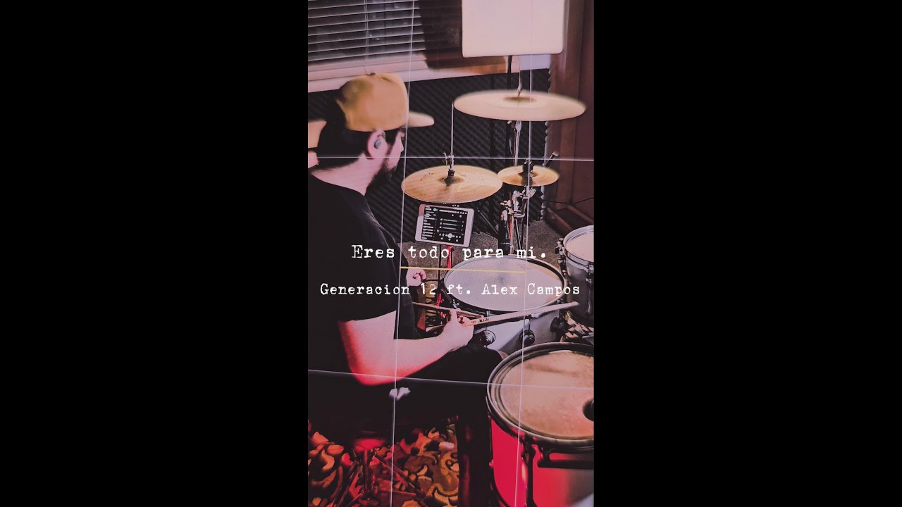 Eres todo para mi - Generación 12 ft. Alex Campos | Drum Cover