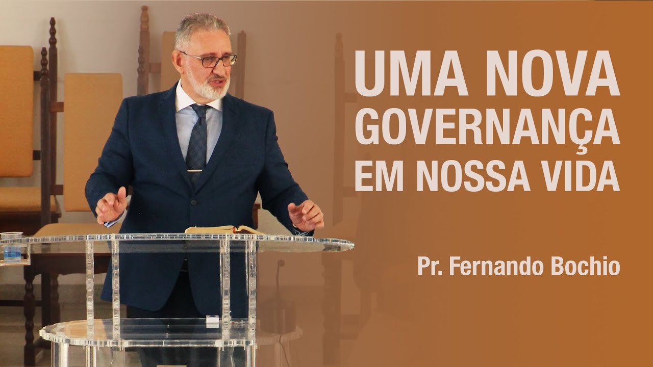 Uma nova governança em nossa vida - Pr. Fernando Bochio
