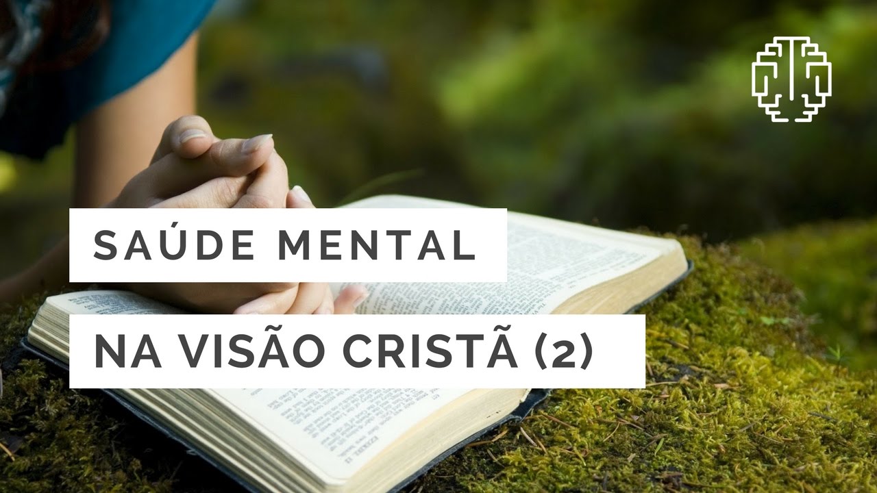 Saúde Mental na Visão Cristã - Parte 2 - Dr. Cesar Vasconcellos de Souza