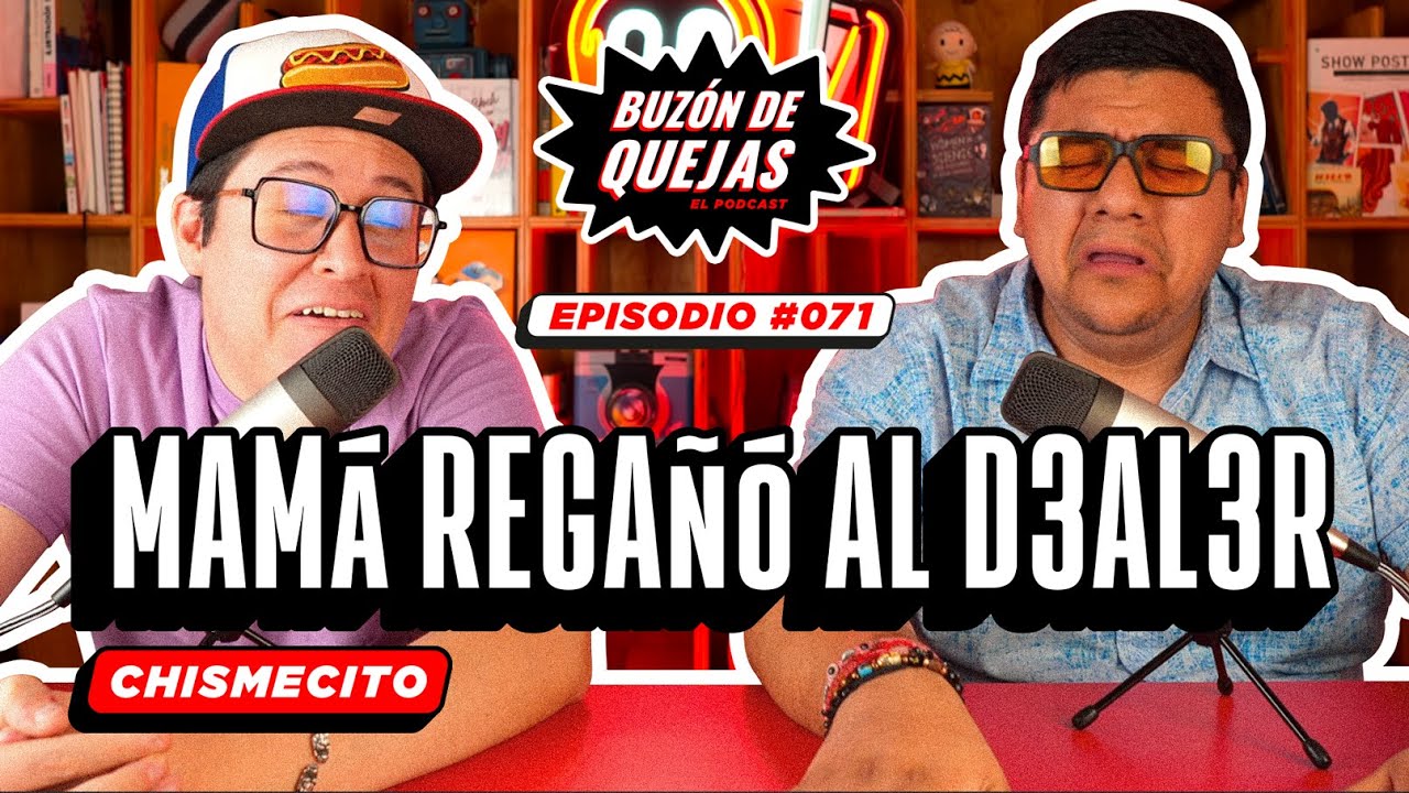Buzón de quejas / Episodio 071 / Mamá regañó al d3al3r