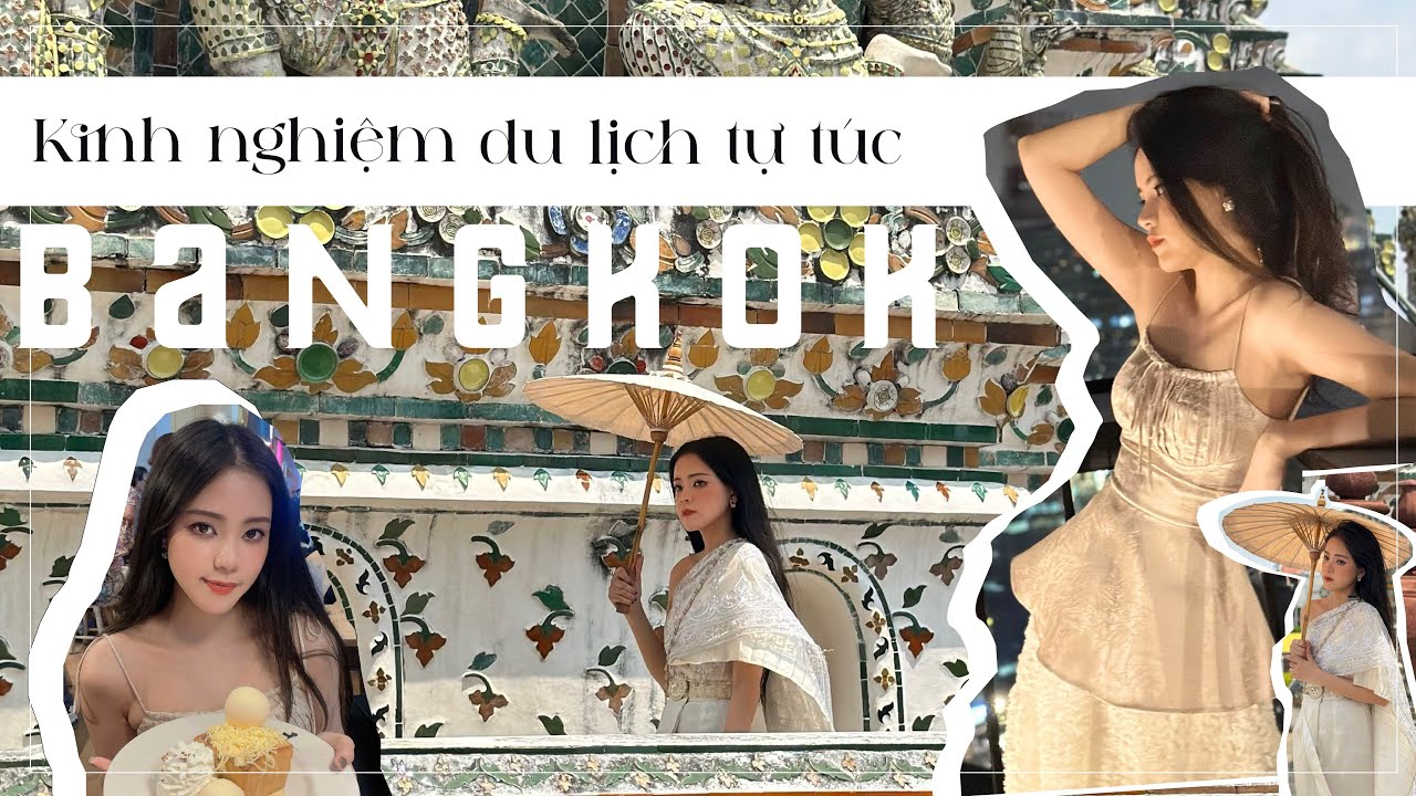 [#1]Kinh Nghiệm Du Lịch Thái Lan Tự Túc|Bangkok : Ở Đâu, Ăn Gì, Chi Phí, Phương Tiện Di Chuyển...