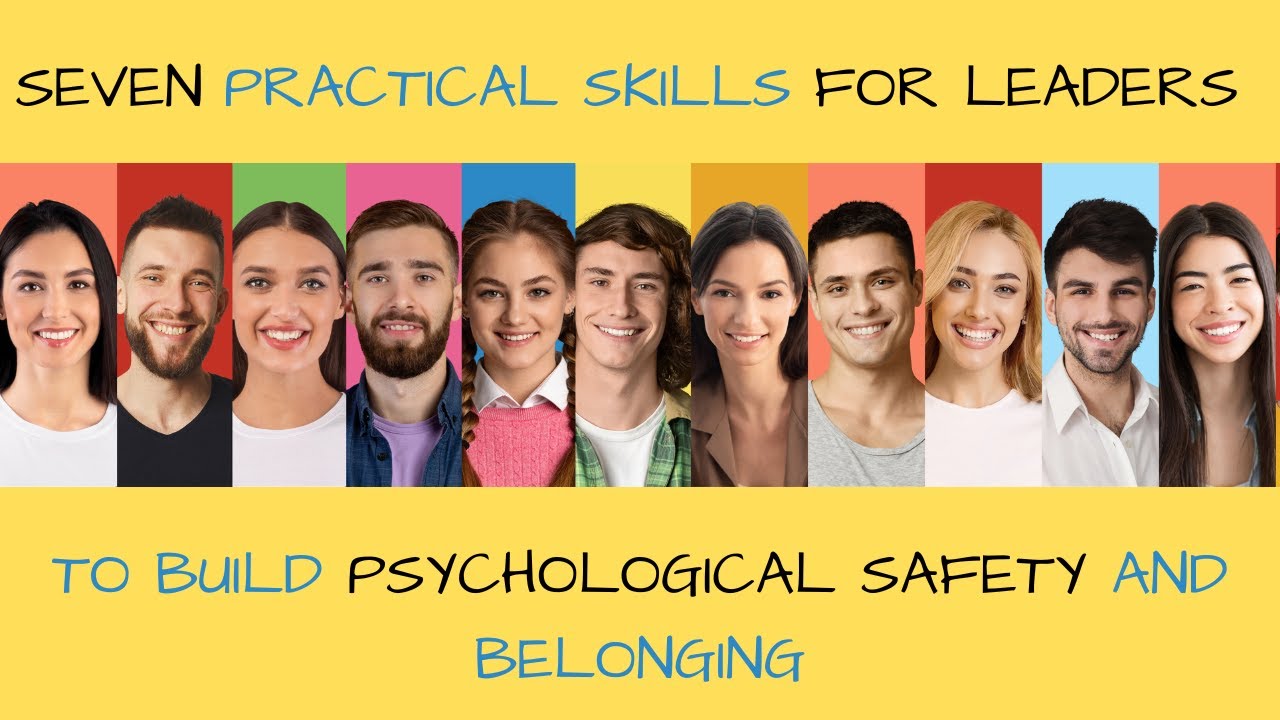 Building Psychological safety: 7 practical skills for leaders.
