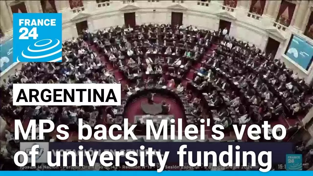 Argentina MPs back Milei's veto of university funding &bull; FRANCE 24 English