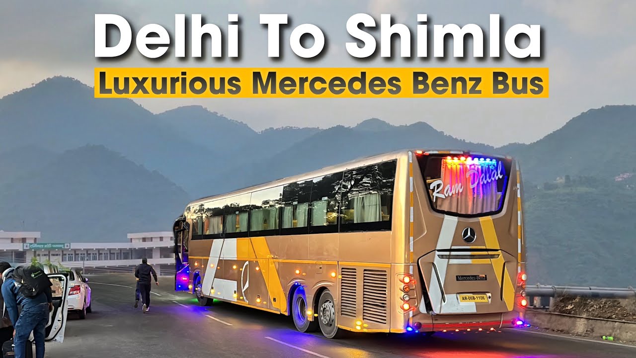 Delhi To Shimla in Luxurious Mercedes Benz Bus