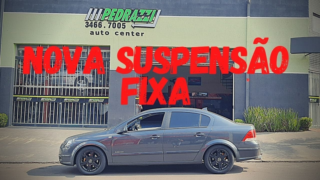 NOVA SUSPENSÃO FIXA NO VECTRA ( PEDRAZZI AUTO CENTER )