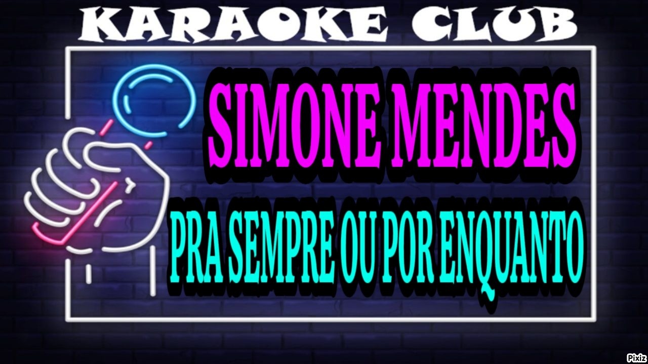 SIMONE MENDES - PRA SEMPRE OU POR ENQUANTO ( KARAOKÊ )
