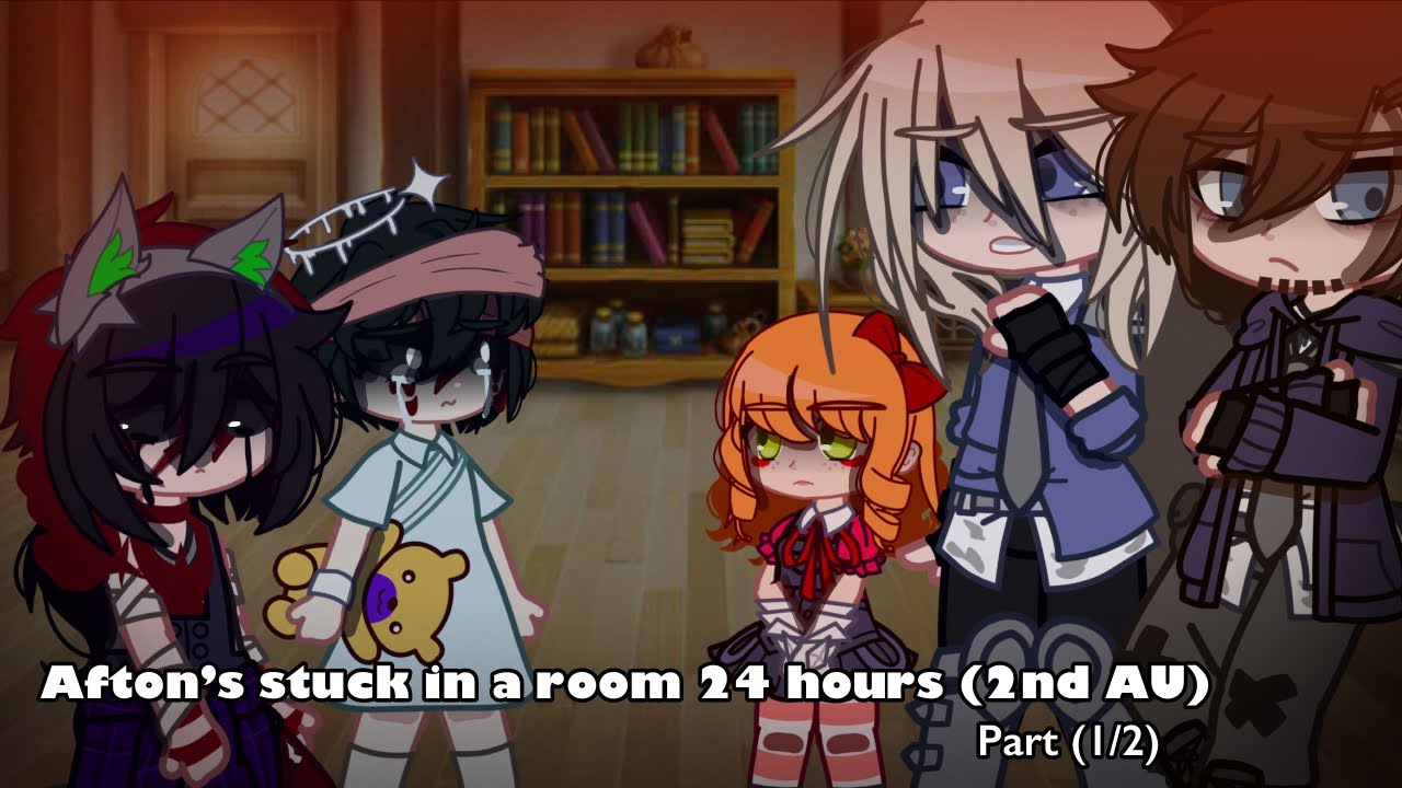 Afton’s stuck in a room 24 hours (2nd AU) || Part 1/2