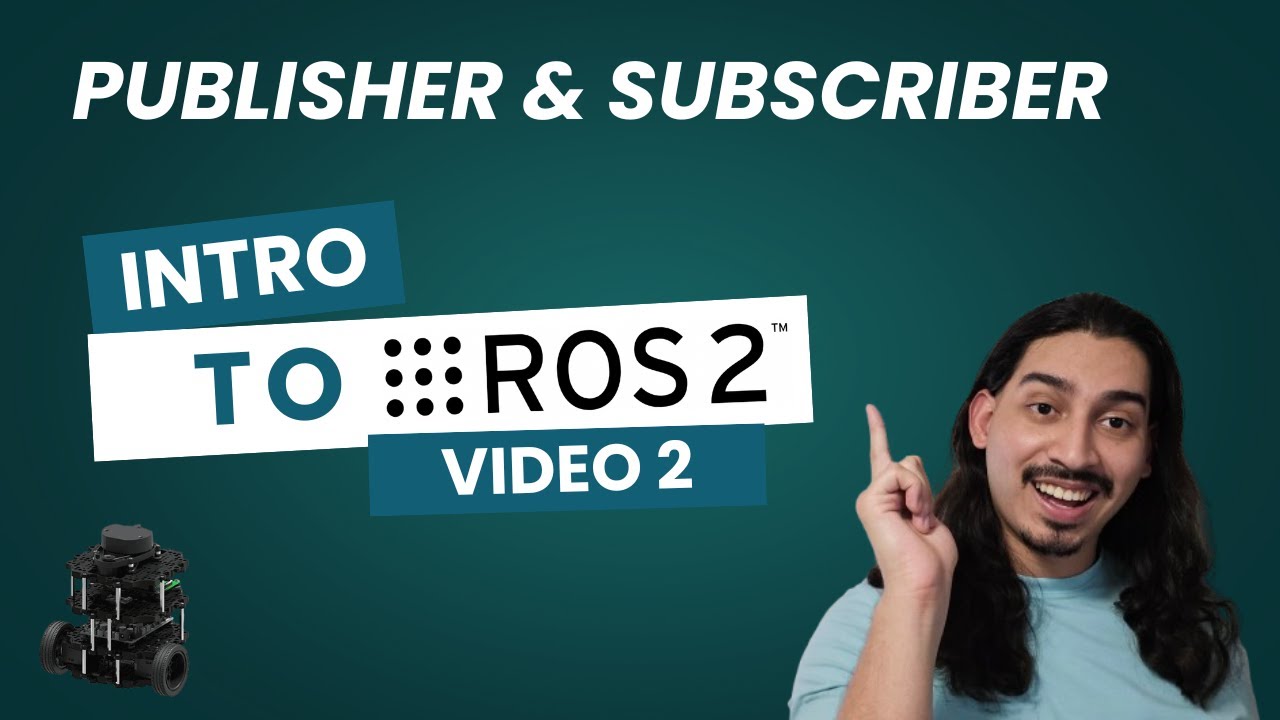 Fundamentals of ROS2 with Python - Video 2 - Nodes, Publishers, and Subscribers