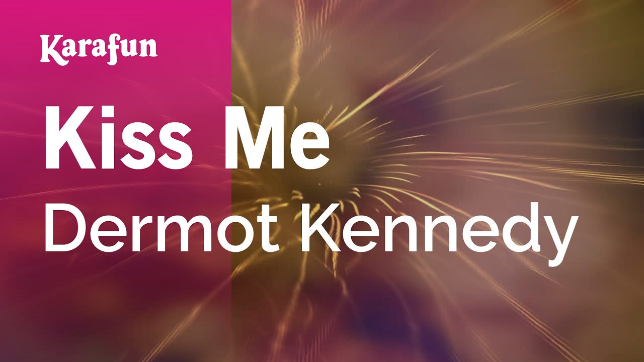 Kiss Me - Dermot Kennedy | Karaoke Version | KaraFun