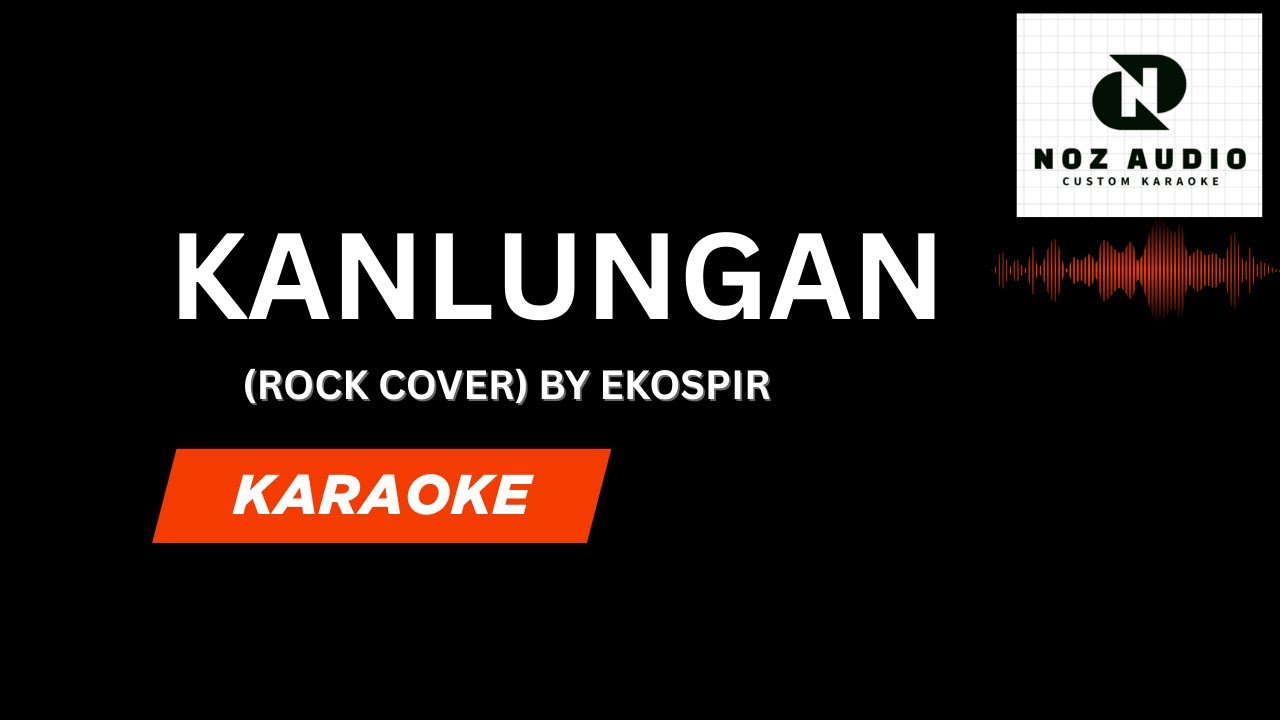 Kanlungan (Rock Cover) Karaoke By EKOSPIR