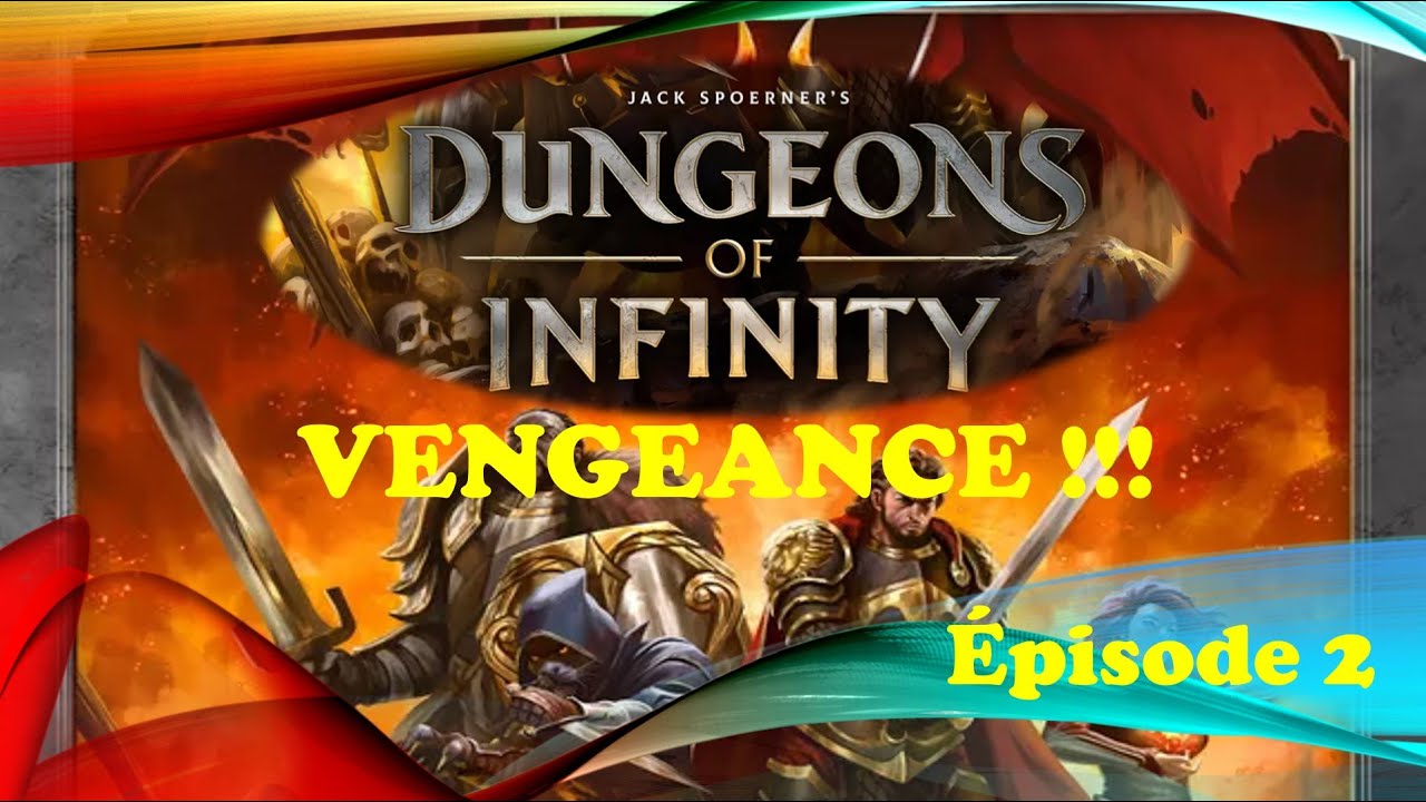Dungeons of infinity Vengeance ! épisode 2