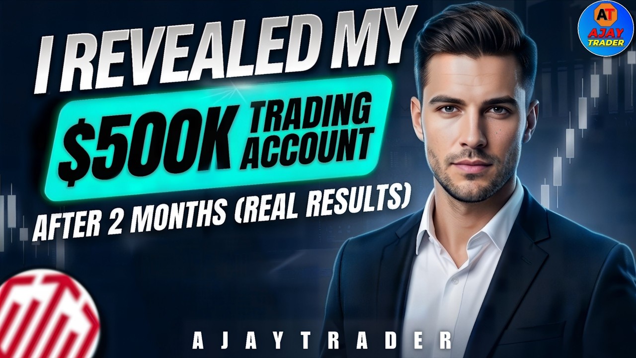 &ldquo;I Revealed My $500K Trading Account After 2 Months (Real Results) @AJAYTRADR