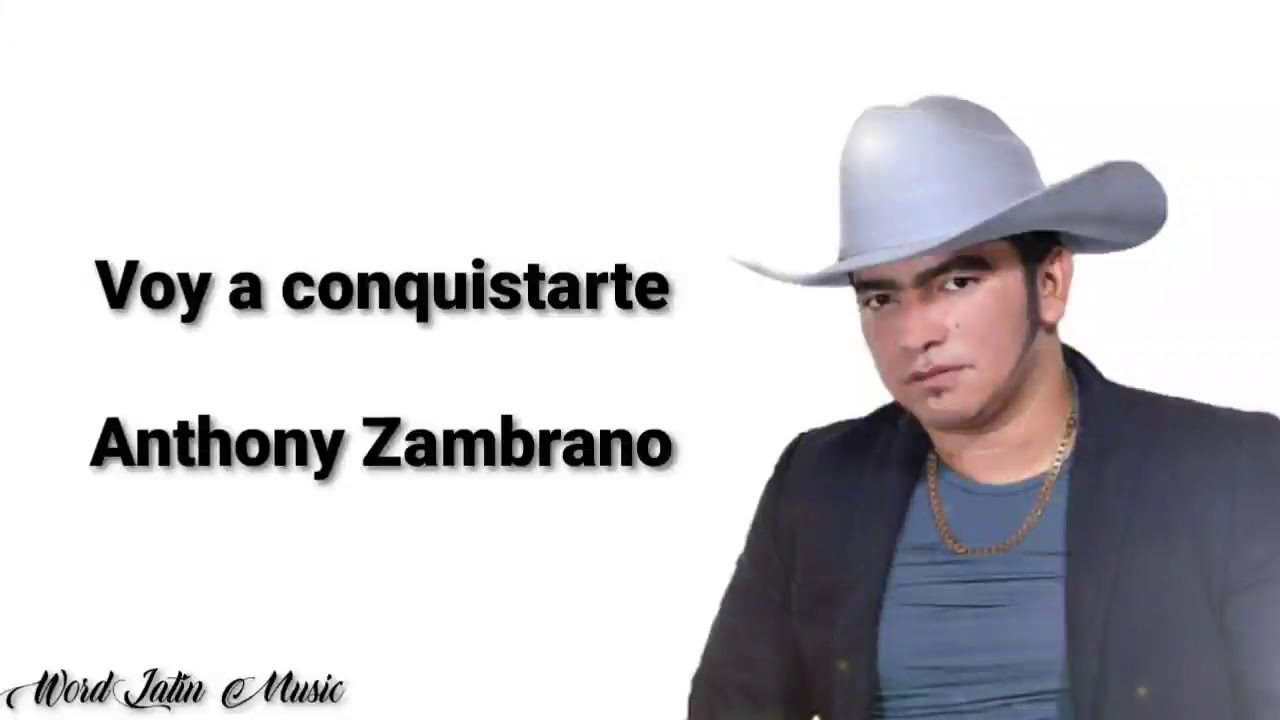 Voy A Conquistarte - Anthony Zambrano (Letra)