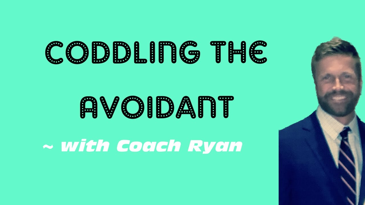 Coddling the avoidant