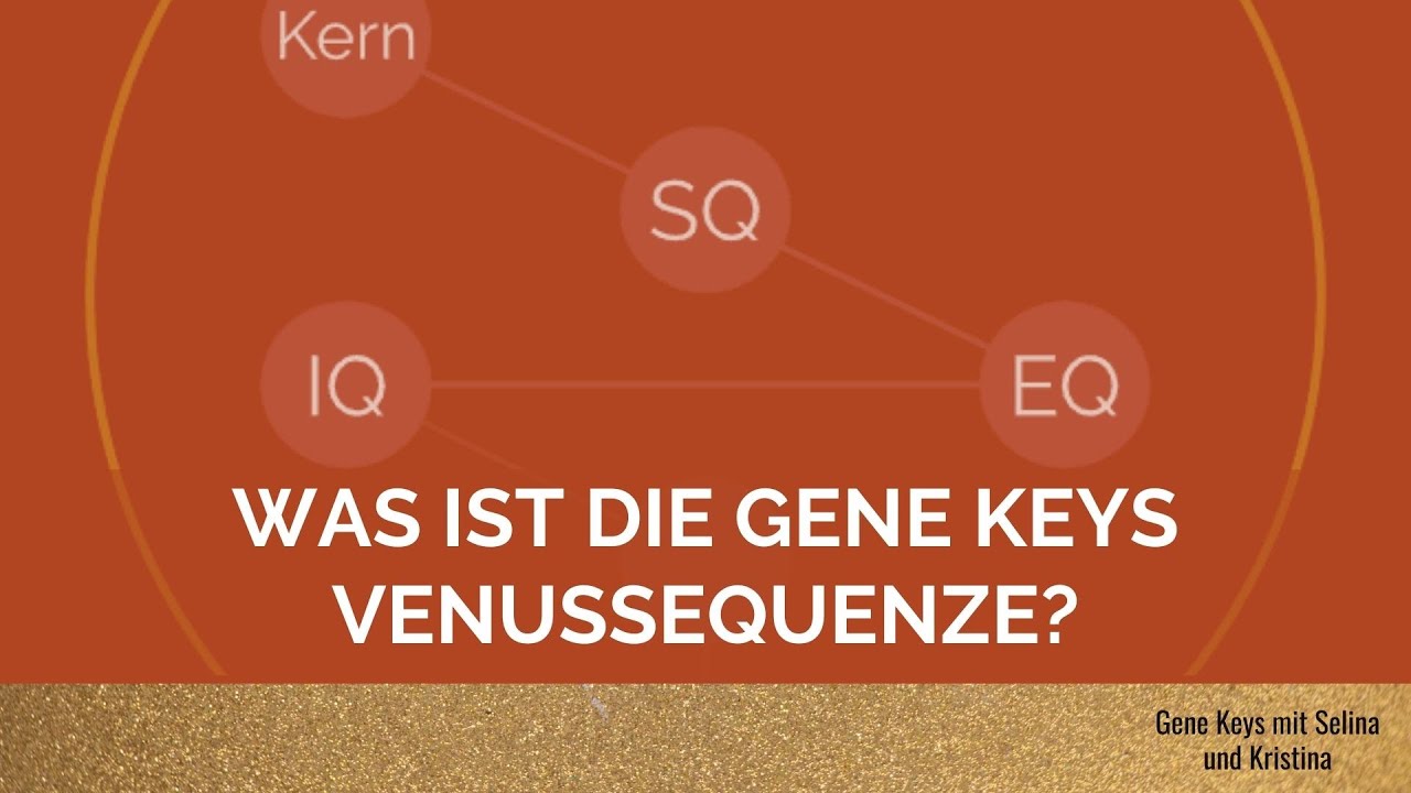 Was ist die Gene Keys Venussequenz?