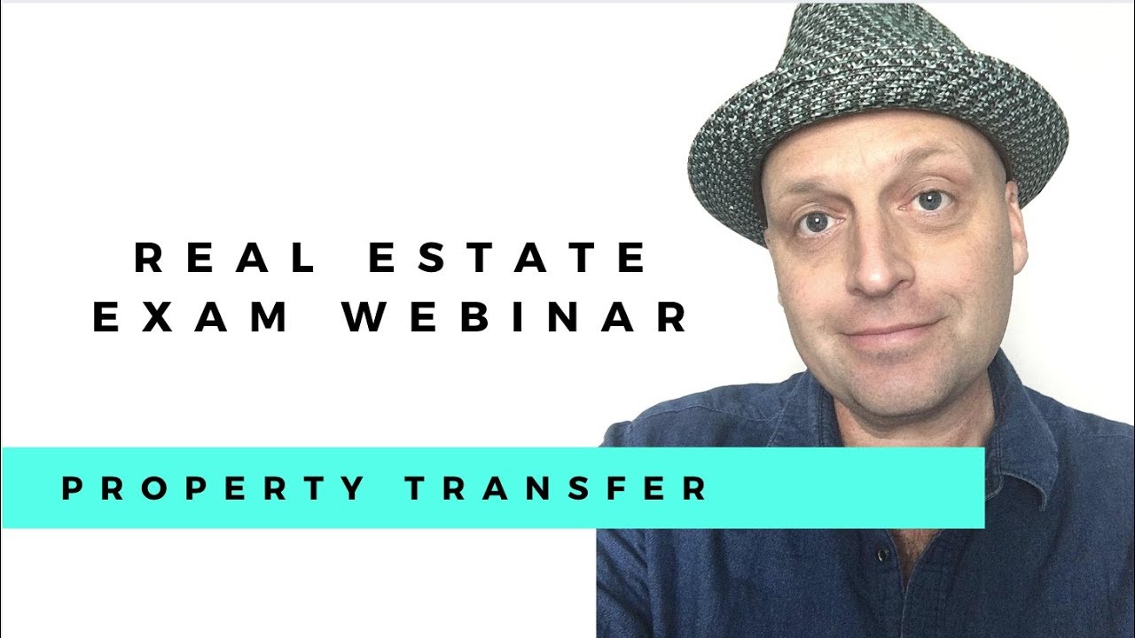 Live Webinar | Real Estate Exam  | Transfer of Property (7/23/19)