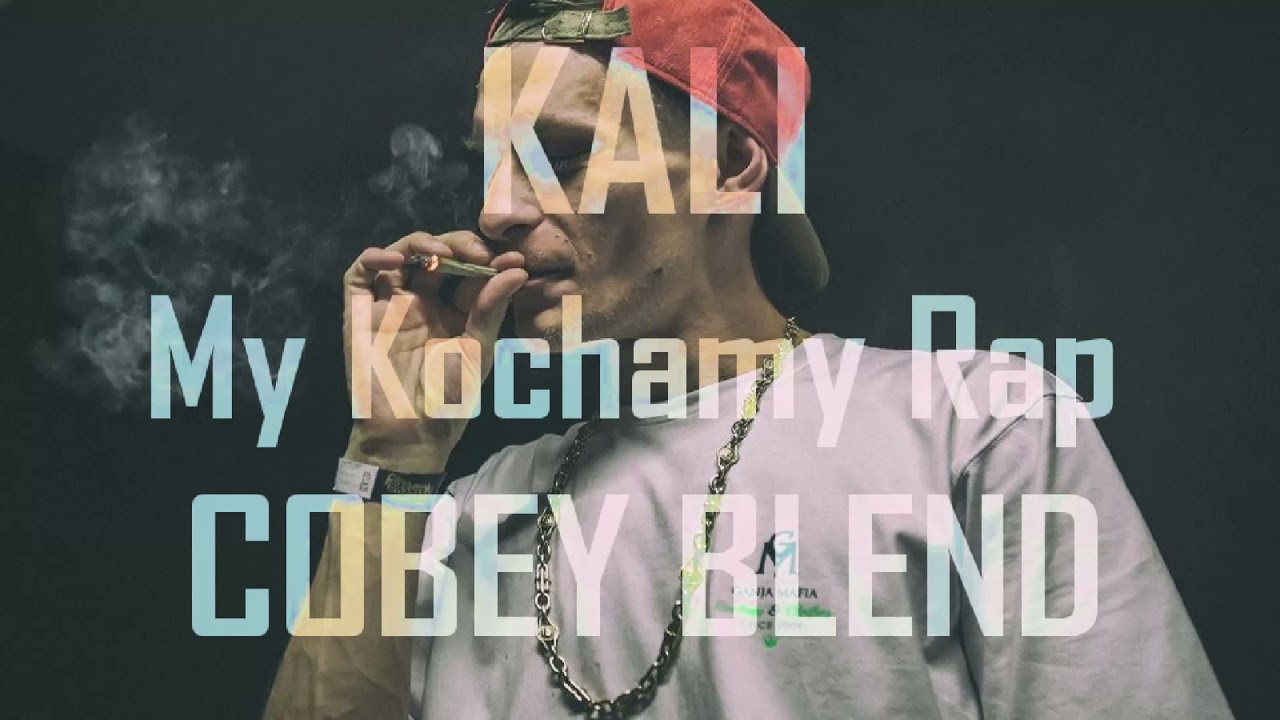 Kali - My Kochamy Rap (Cobey Blend)