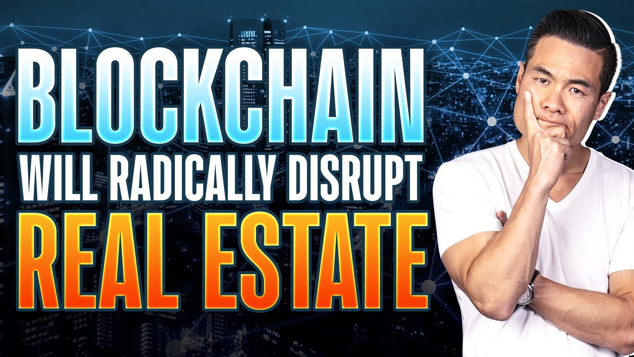 How Blockchain Technology,  Smart Contracts, and Tokenization will Disrupt Real Estate