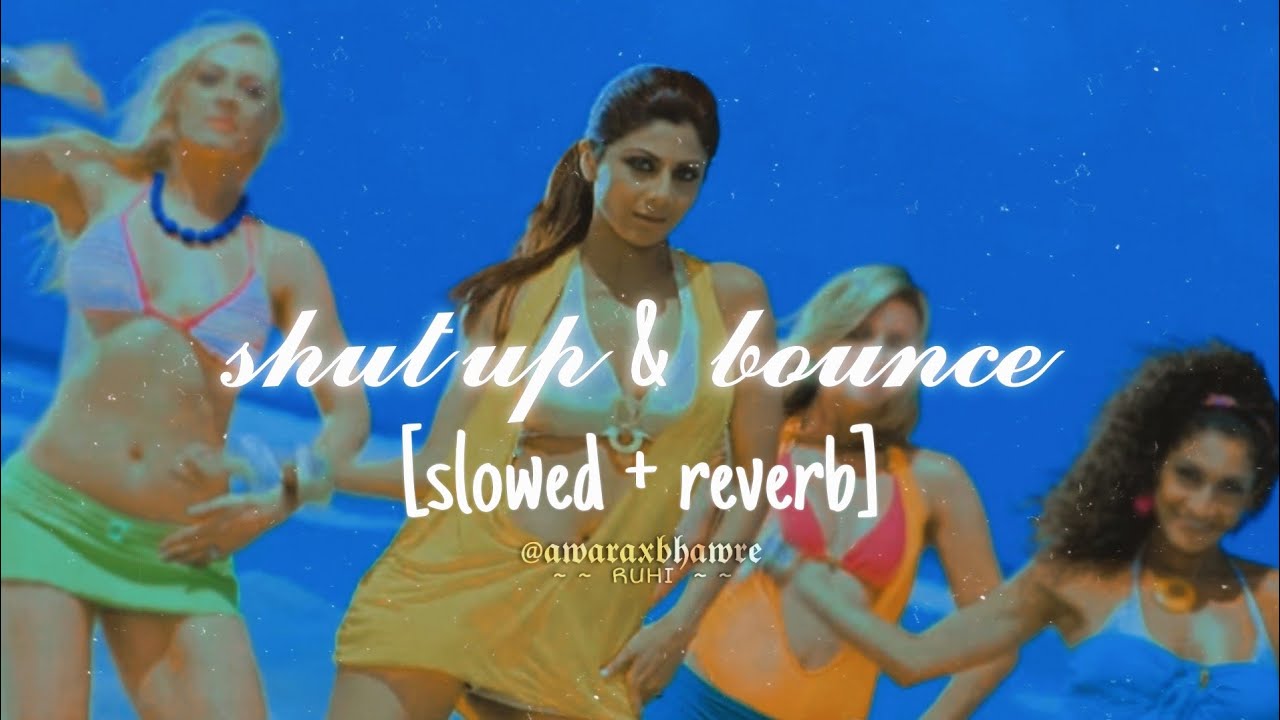 shut up & bounce (slowed + reverb) sunidhi chauhan | vishal dadlani | shilpa shetty | dostana