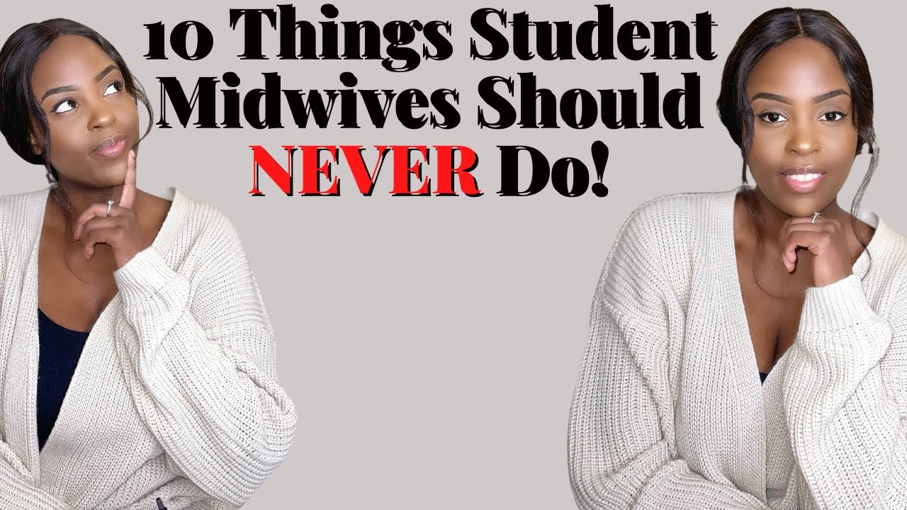 10 Things Student Midwives Should Never Do!!! | Nadine Nayy