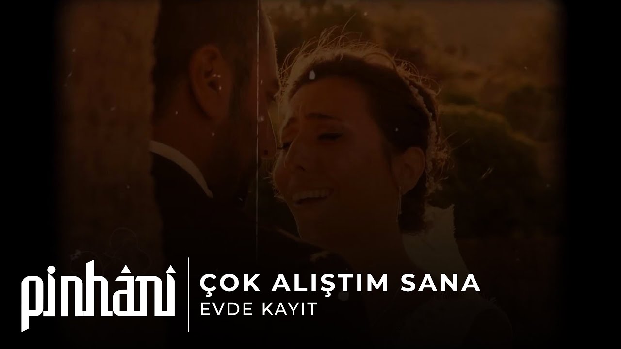 Pinhâni - Çok Alıştım Sana