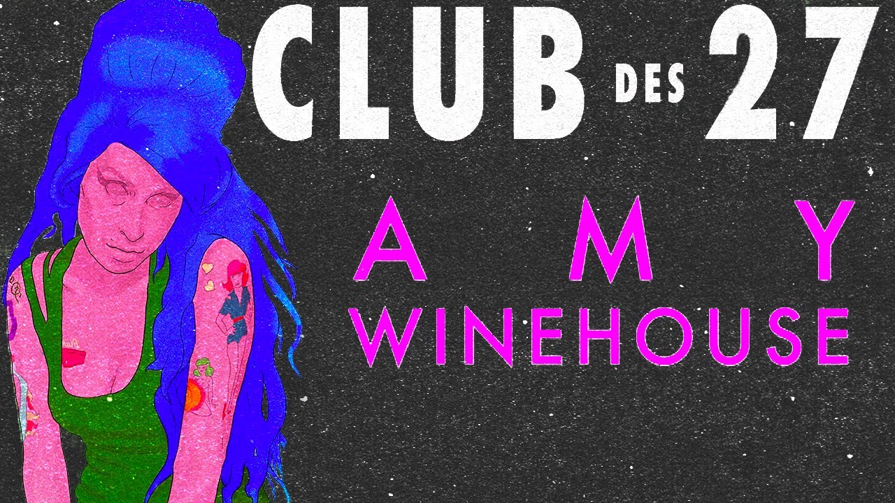 Le Club des 27 - AMY WINEHOUSE #6 - DOCUMENTAIRE