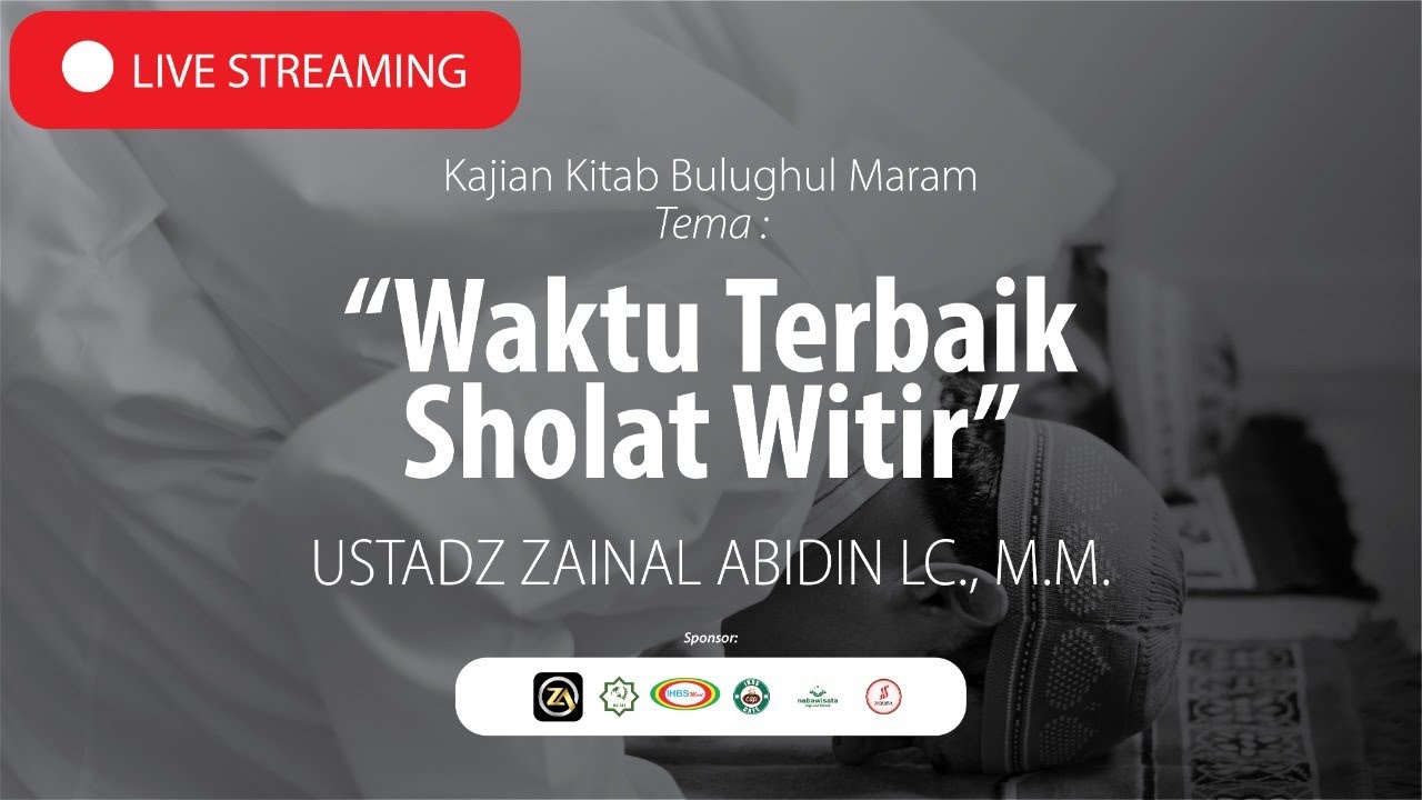 [LIVE]WAKTU TERBAIK SHOLAT WITIR | USTADZ ZAINAL ABIDIN LC, M.M