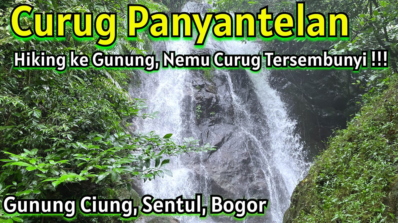 Curug Panyantelan Gunung Ciung Sentul Bogor