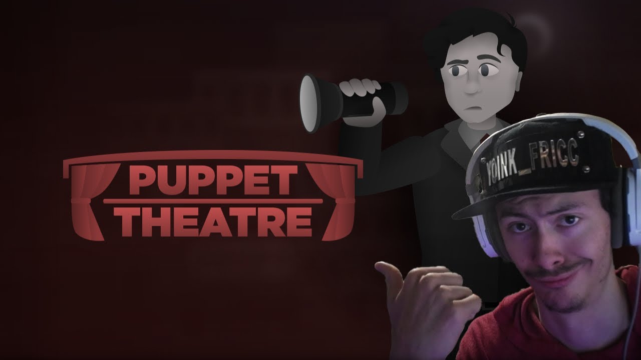 tonight we puppet theatre (playing puppet theatre)